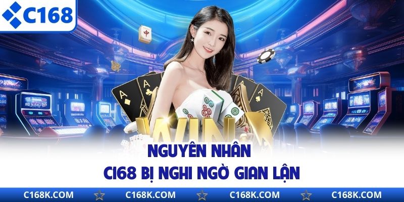  Nguyên nhân C168 bị nghi ngờ gian lận