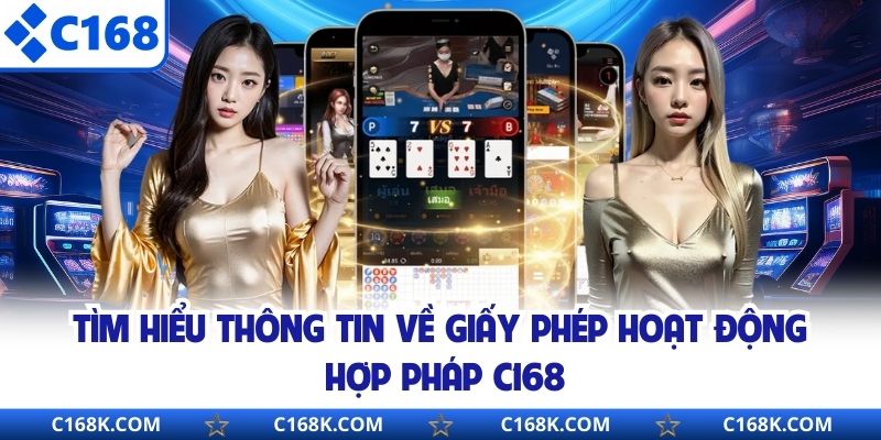 Tìm hiểu thông tin về giấy phép hoạt động hợp pháp C168